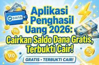 Aplikasi Penghasil Uang 2026: Cairkan Saldo Dana Gratis, Terbukti Cair!